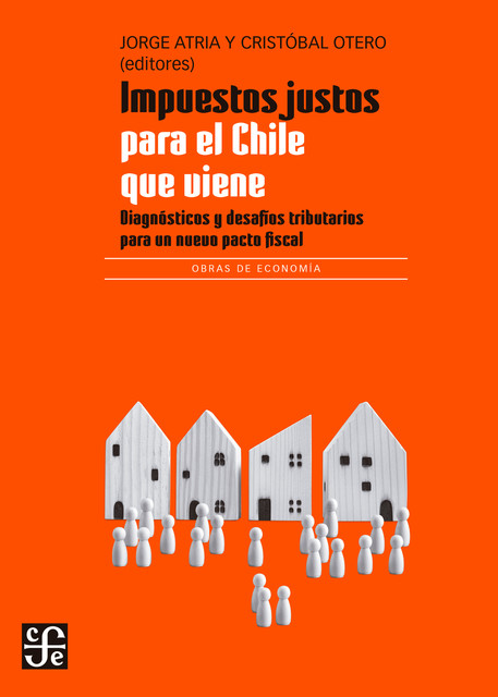 Impuestos justos para el Chile que viene, Jorge Atria