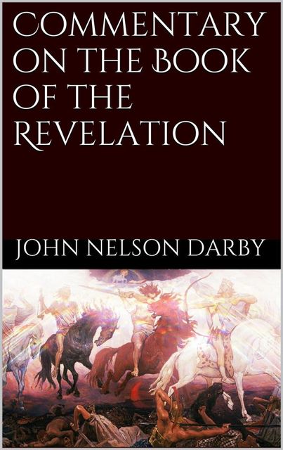 Commentary on the Book of the Revelation, John Nelson Darby