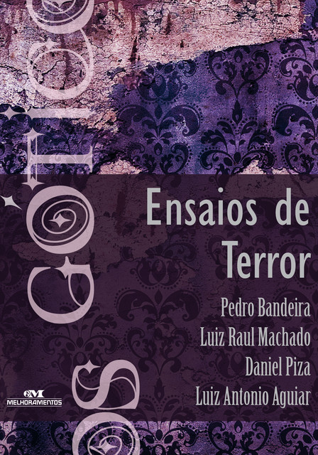 Ensaios de Terror, LUIZ ANTONIO AGUIAR, Pedro Bandeira, Daniel Piza, Luiz Raul Machado