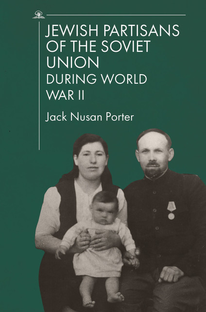 Jewish Partisans of the Soviet Union during World War II, Jack Porter