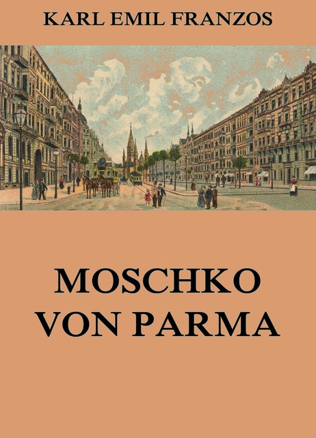 Moschko von Parma, Karl Emil Franzos