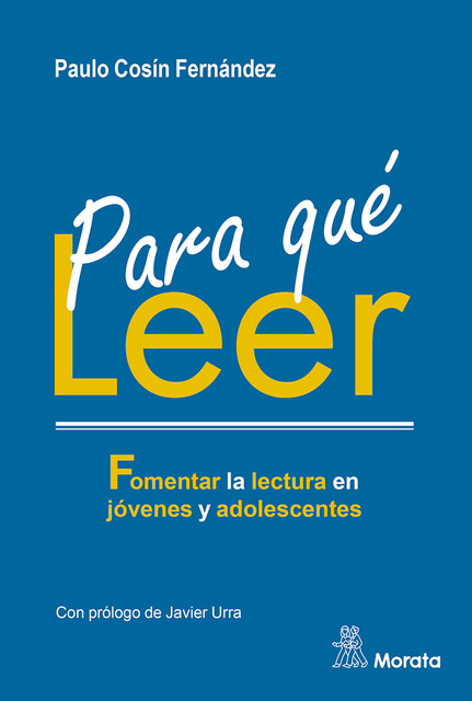 Para qué leer. Fomentar la lectura en jóvenes y adolescentes, Paulo Cosín Fernández