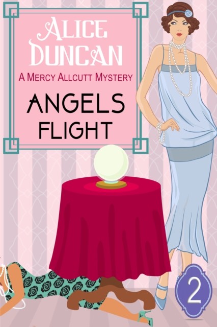 Angels Flight (A Mercy Allcutt Mystery, Book 2), Alice Duncan