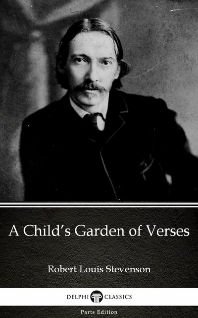 A Child’s Garden of Verses by Robert Louis Stevenson (Illustrated), Robert Louis Stevenson