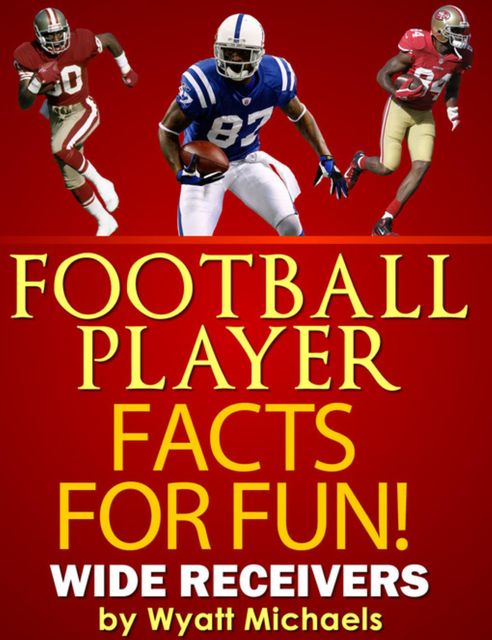 Football Player Facts for Fun! Wide Receivers, Wyatt Michaels
