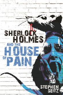 Sherlock Holmes and The House of Pain, Stephen Seitz
