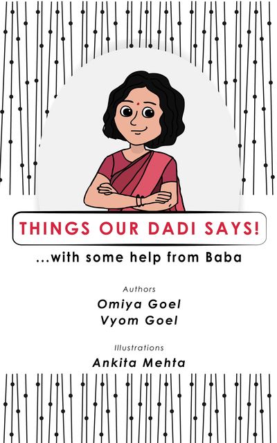 Things Our Dadi Says, Omiya Goel, Vyom Goel