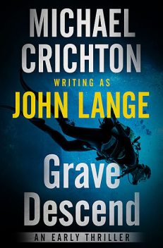 Grave Descend, Michael Crichton, John Lange
