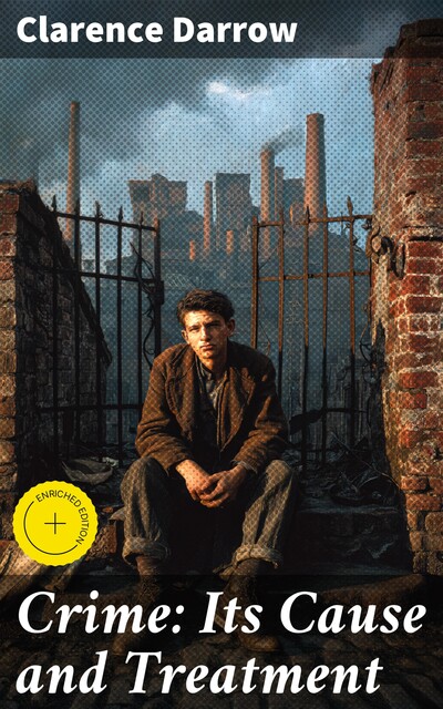 Crime: Its Cause and Treatment, Clarence Darrow