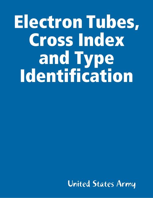 Electron Tubes, Cross Index and Type Identification, United States Army