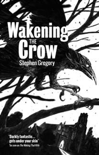 Wakening the Crow, Stephen Gregory