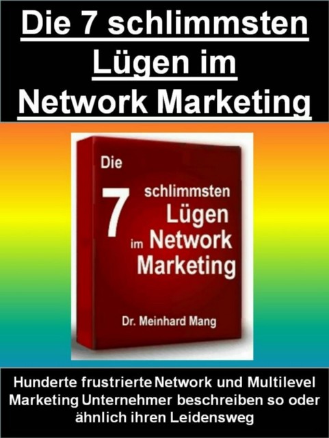 Die 7 schlimmsten Lügen im Network Marketing, Meinhard Mang