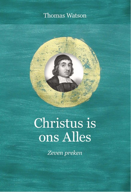 Christus is ons Alles, Thomas Watson