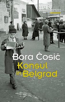 Konsul in Belgrad, Bora Ćosić