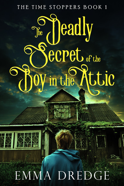 The Deadly Secret of the Boy in the Attic, Emma Dredge