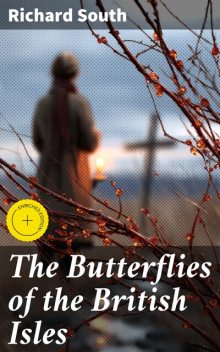 The Butterflies of the British Isles, Richard South