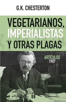 Vegetarianos, imperialistas y otras plagas, G.K. Chesterton