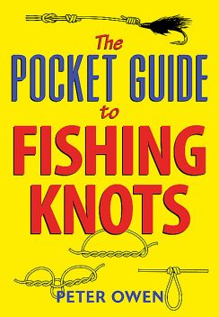 The Pocket Guide to Fishing Knots, Peter Owen