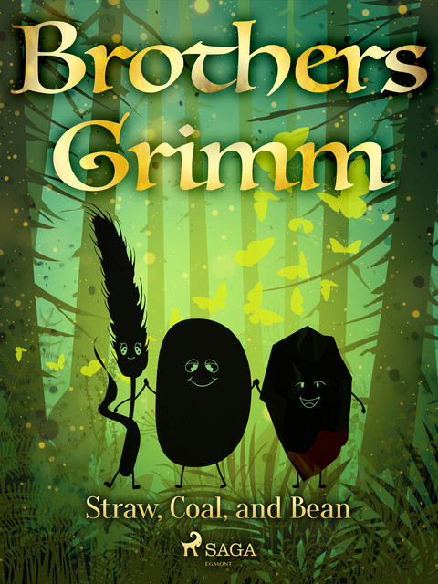 Straw, Coal, and Bean, Brothers Grimm