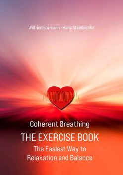 Coherent Breathing The Exercise Book, Wilfried Ehrmann, Hans Steinbichler