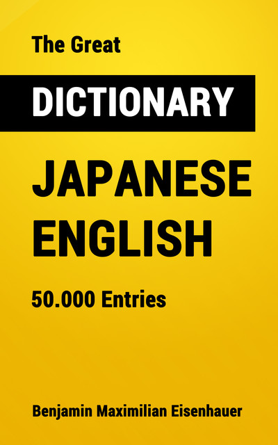 The Great Dictionary Japanese – English, Benjamin Maximilian Eisenhauer