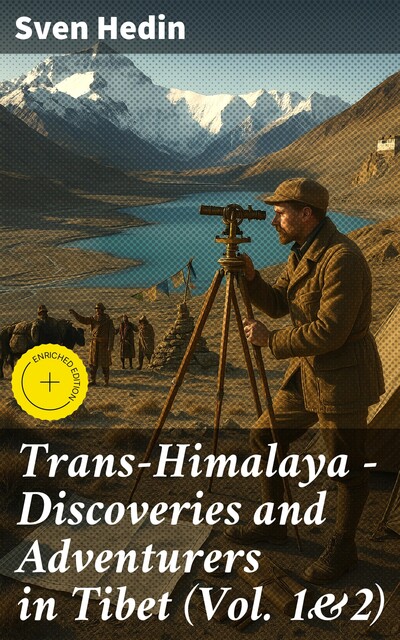 Trans-Himalaya – Discoveries and Adventurers in Tibet (Vol. 1&2), Sven Hedin