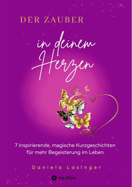 DER ZAUBER IN DEINEM HERZEN, Daniela Lasinger