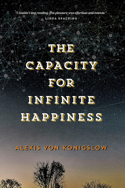 The Capacity for Infinite Happiness, Alexis von Konigslow
