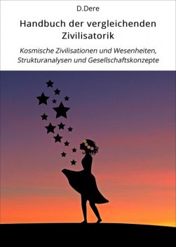 Handbuch der vergleichenden Zivilisatorik, D. Dere