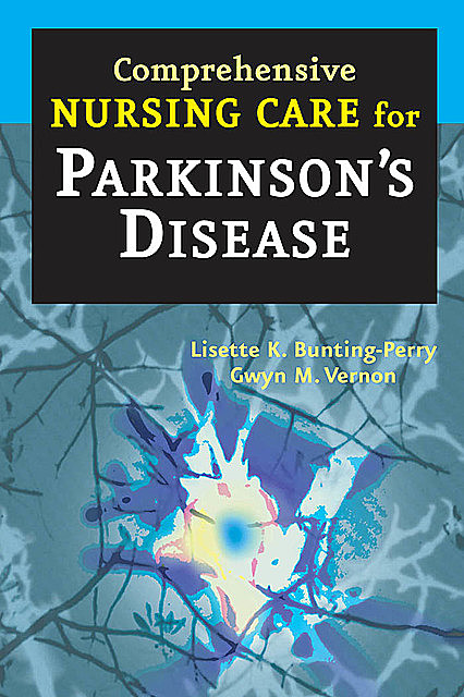 Comprehensive Nursing Care for Parkinson's Disease, Bunting-Perry, Gwyn M., Lisette K., Vernon
