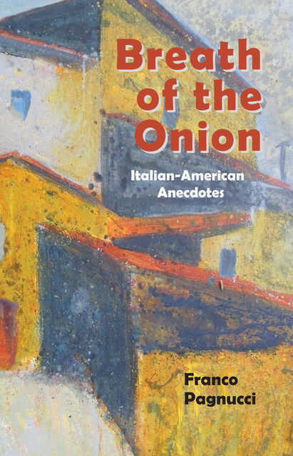 Breath of the Onion, Franco Pagnucci