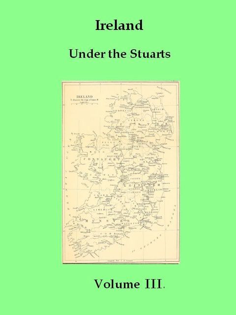 Ireland Under the Stuarts and During the Interregnum, Vol. III (of III), 1660–1690, Richard Bagwell