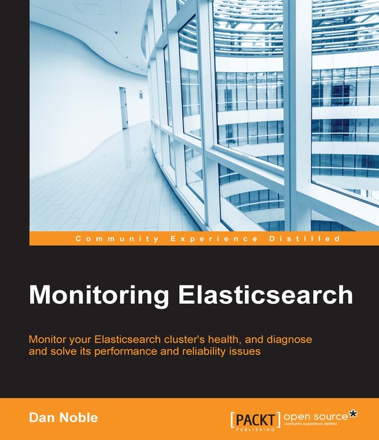 Monitoring Elasticsearch, Dan Noble