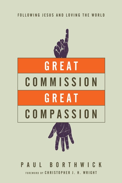 Great Commission, Great Compassion, Paul Borthwick