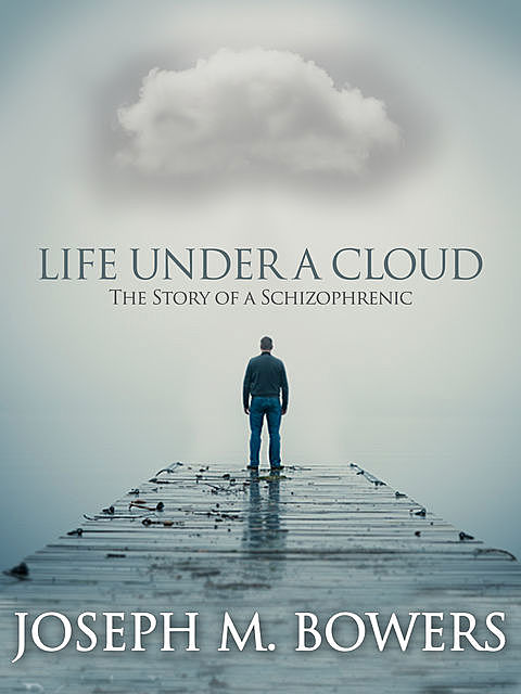 Life Under a Cloud, Joseph M.Bowers