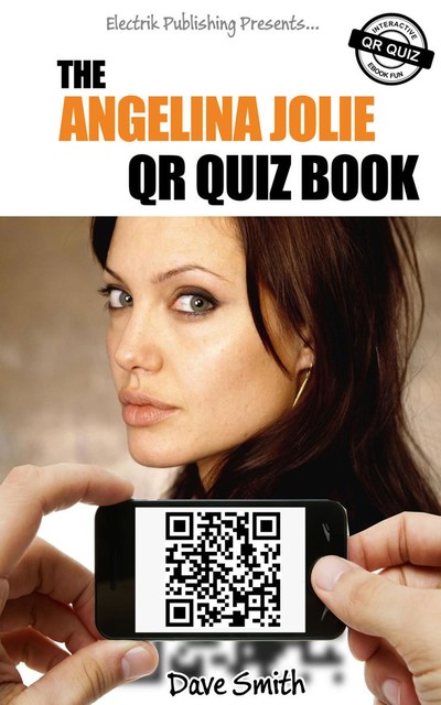 The Angelina Jolie QR Quiz Book, Dave Smith