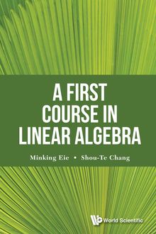 A First Course in Linear Algebra, Minking Eie, Shou-Te Chang