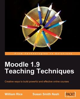 Moodle 1.9 Teaching Techniques, William Rice, Susan Smith Nash