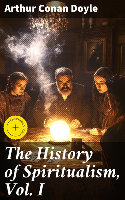 The History of Spiritualism, Vol. I, Arthur Conan Doyle