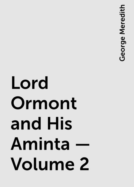 Lord Ormont and His Aminta — Volume 2, George Meredith