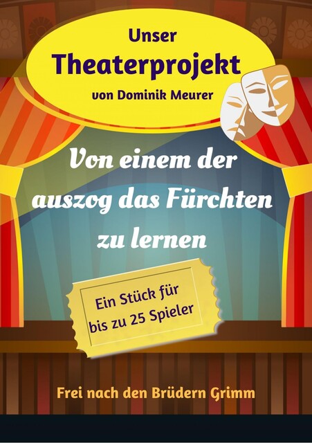 Unser Theaterprojekt, Band 17 – Von einem der auszog das Fürchten zu lernen, Dominik Meurer
