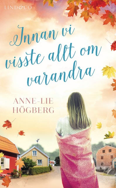 Innan vi visste allt om varandra, Anne-Lie Högberg