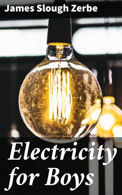 Electricity for Boys, James Slough Zerbe
