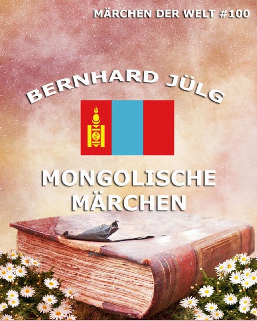 Mongolische Märchen, Bernhard Jülg