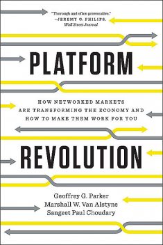 Platform Revolution, Sangeet Paul Choudary, Parker Geoffrey, Marshall W. Van Alstyne