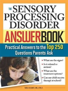 Sensory Processing Disorder Answer Book, Tara Delaney