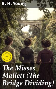 The Misses Mallett (The Bridge Dividing), E.H.Young