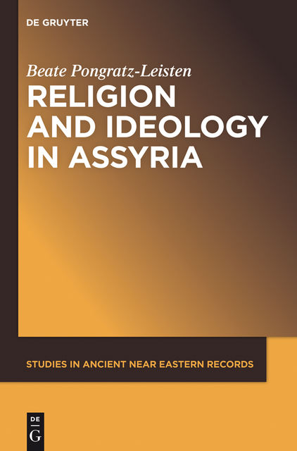Religion and Ideology in Assyria, Beate Pongratz-Leisten