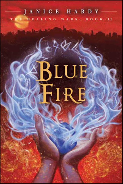 Blue Fire (The Healing Wars, Book 2), Janice Hardy