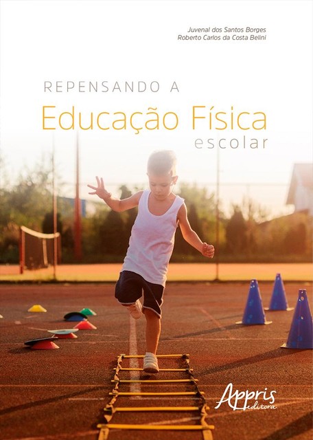 Repensando a Educação Física Escolar, Juvenal dos Santos Borges, Roberto Carlos da Costa Belini